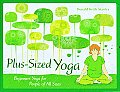 Plus Sized Yoga Beginners Yoga for People of All Sizes
