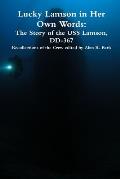Lucky Lamson in Her Own Words: The Story of the USS Lamson, DD-367, Recollections of the Crew