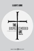 The Gospel-Centered Life: A Study of Galatians (Leader's Guide)