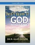 Don't Blow It with God: Companion Workbook