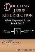 Doubting Jesus Resurrection What Happened in the Black Box