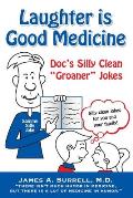Laughter is Good Medicine: Doc's Silly Clean Groaner Jokes