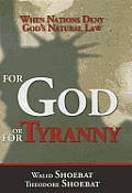 For God or for Tyranny When Nations Deny Gods Natural Law