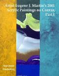 Artist Eugene J. Martin's 2001 Acrylic Paintings on Canvas, Part 1
