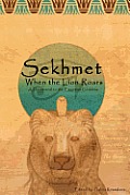 When the Lion Roars A Devotional to the Egyptian Goddess Sekhmet