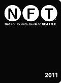 Not for Tourists Guide 2011 to Seattle
