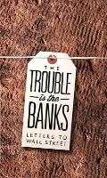 Trouble Is the Banks Letters to Wall Street