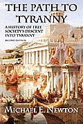 The Path to Tyranny: A History of Free Society's Descent Into Tyranny