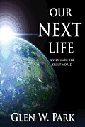 Our Next Life: A View Into the Spirit World