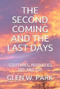 The Second Coming and the Last Days: Scriptures, Prophecies and Analysis