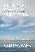 Inspiration from the Unknown(s): A Compilation of Inspirational, Humorous and Touching Sayings and Stories