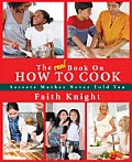 The Real Book on How to Cook: Secrets Mother Never Told You