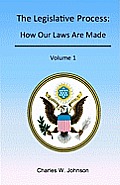 The Legislative Process: How Our Laws Are Made, Volume 1