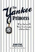 The Yankee Princess: Why Dad and I Were in a League of Our Own