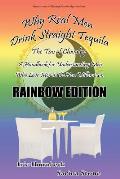 Why Real Men Drink Straight Tequila Rainbow Edition