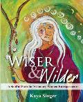 Wiser & Wilder a Soulful Path for Visionary Women Entrepreneurs