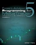 Expert Advisor Programming for Metatrader 5: Creating Automated Trading Systems in the Mql5 Language