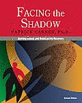 Facing the Shadow Starting Sexual & Relationship Recovery 2nd Edition