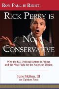 Ron Paul is Right: Rick Perry is No Conservative: Why the U.S. Political System is Failing and the New Fight for the American Dream