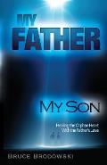 My Father My Son: Healing the Orphan Heart with the Father's love
