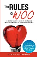 Rules of Woo an Entrepreneurs Guide to Capturing the Hearts & Minds of Todays Customers
