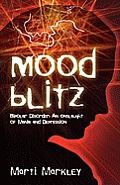 Mood Blitz: Bipolar Disorder: An Onslaught of Mania and Depression