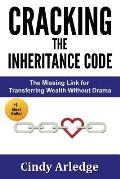 CRACKING the Inheritance Code: The Missing Link for Transferring Wealth Without Drama