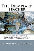 The Exemplary Teacher: Joyfully Improving Teaching Mastery in all Learning Environments