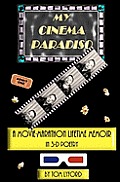My Cinema Paradiso: A Movie-Marathon Lifetime Memoir In 3-D Poetry