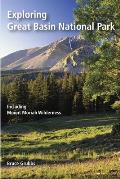 Exploring Great Basin National Park: Including Mount Moriah Wilderness
