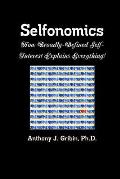 Selfonomics: How Broadly-defined Self-Interest Explains Everything!