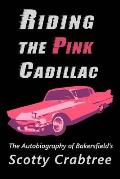 Riding the Pink Cadillac: The Autobiography of Scotty Crabtree
