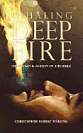 Inhaling Deep Fire: The Origin and Action of the Bible