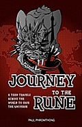 Journey to the Rune, A Teen Travels Across the World to Save the Universe