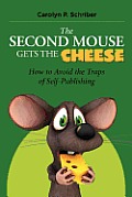 The Second Mouse Gets the Cheese: How To Avoid the Traps of Self-Publishing