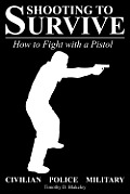 Shooting to Survive How to Fight with a Pistol