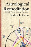 Astrological Remediation A Guide for the Modern Practitioner