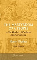 The Martyrdom of a People: or The Vaudois of Piedmont and their History
