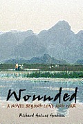Wounded - A Novel Beyond Love and War