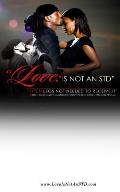 Love Is Not An STD: Open Legs Not Need To Receive It.