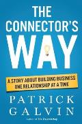 Connectors Way A Story about Building Business One Relationship at a Time