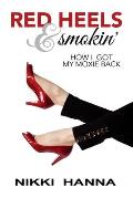Red Heels and Smokin': How I Got My Moxie Back
