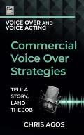 Commercial Voice Over Strategies: Tell A Story, Land The Job