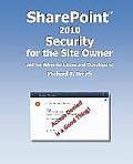 SharePoint 2010 Security for the Site Owner: and for Administrators and Developers!