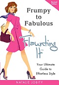Frumpy to Fabulous: Flaunting It: Your Ultimate Guide to Effortless Style. Revised Edition