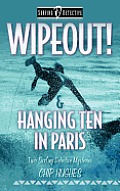 Wipeout & Hanging Ten in Paris