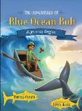 Adventures of Blue Ocean Bob A Journey Begins