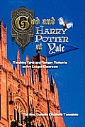 God & Harry Potter at Yale Teaching Faith & Fantasy Fiction in an Ivy League Classroom