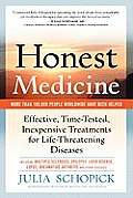 Honest Medicine Effective Time Tested Inexpensive Treatments for Life Threatening Diseases