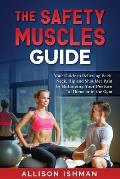 The Safety Muscles Guide: Guide to Relieving Back, Neck, Hip and Shoulder Pain by Balancing Your Posture at Home or in the Gym